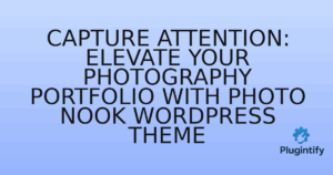 Read more about the article Capture Attention: Elevate Your Photography Portfolio with Photo Nook WordPress Theme
