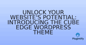 Read more about the article Unlock Your Website’s Potential: Introducing the Cube Edge WordPress Theme