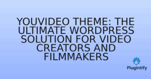 Read more about the article YouVideo Theme: The Ultimate WordPress Solution for Video Creators and Filmmakers