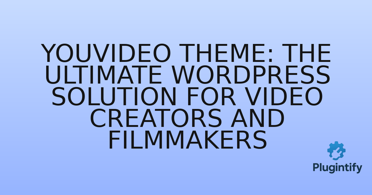You are currently viewing YouVideo Theme: The Ultimate WordPress Solution for Video Creators and Filmmakers