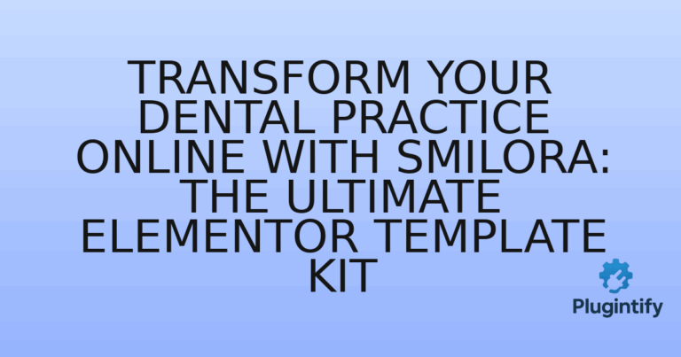 Read more about the article Transform Your Dental Practice Online with Smilora: The Ultimate Elementor Template Kit