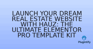 Read more about the article Launch Your Dream Real Estate Website with Hauz: The Ultimate Elementor Pro Template Kit