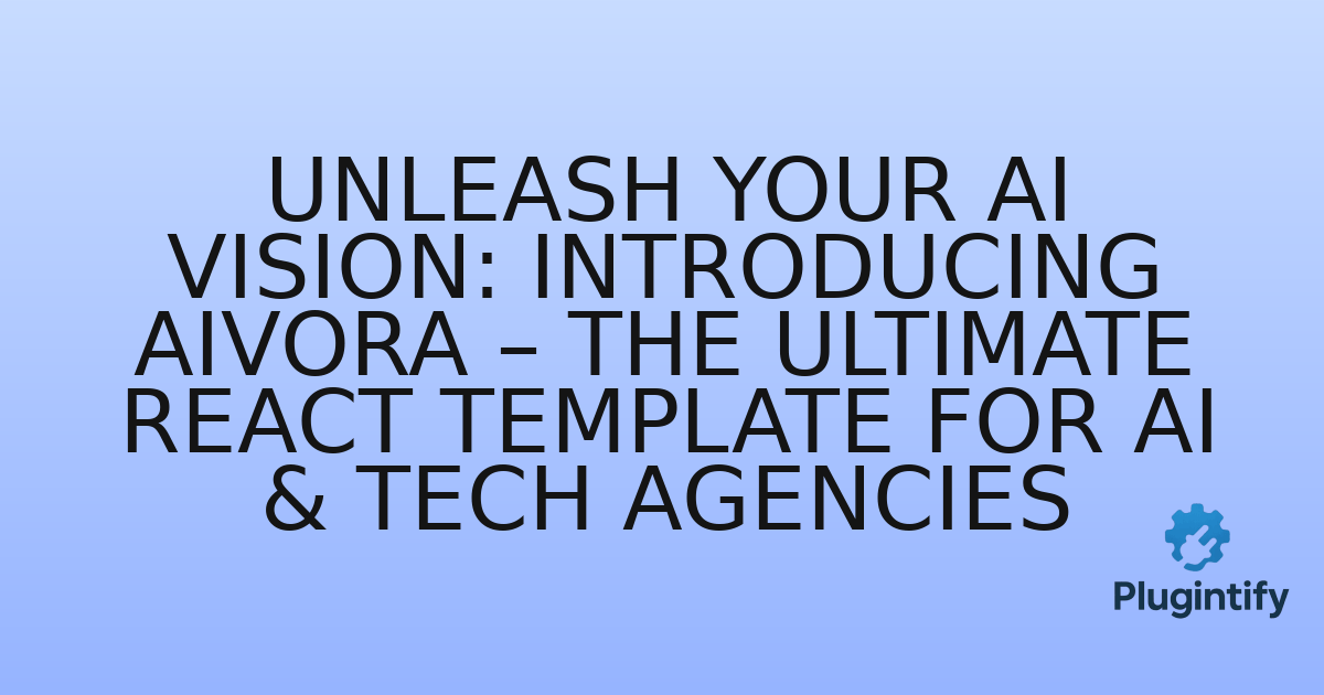 You are currently viewing Unleash Your AI Vision: Introducing Aivora – The Ultimate React Template for AI & Tech Agencies