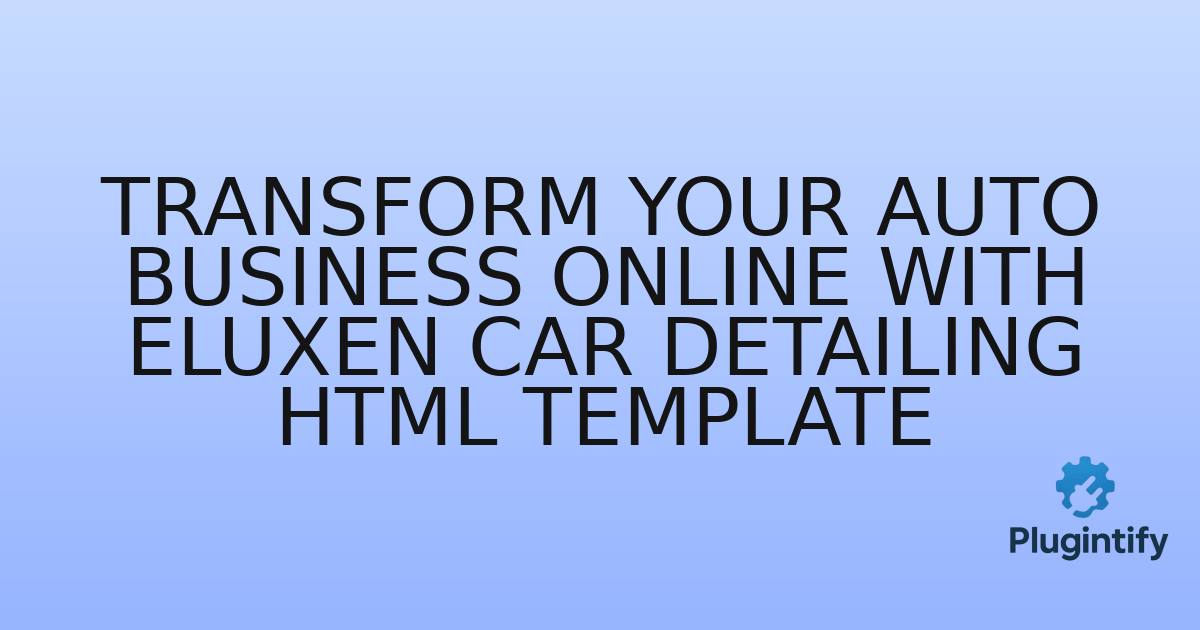 You are currently viewing Transform Your Auto Business Online with Eluxen Car Detailing HTML Template