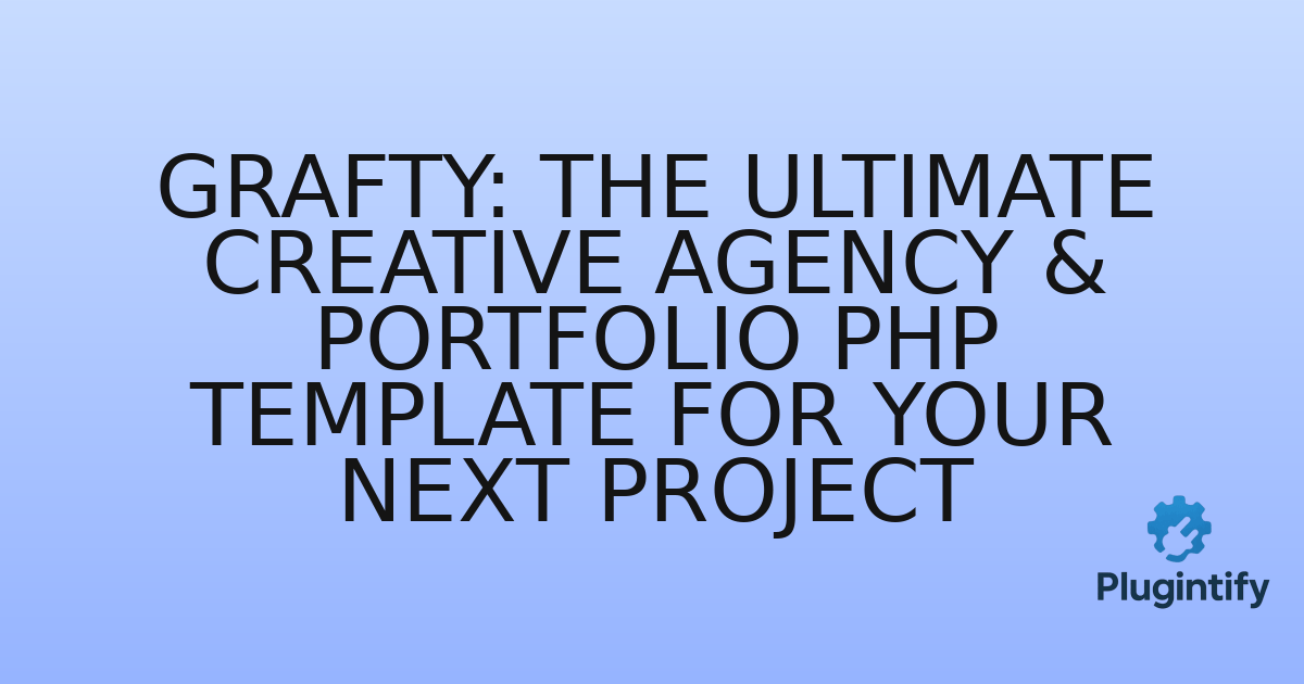 You are currently viewing Grafty: The Ultimate Creative Agency & Portfolio PHP Template for Your Next Project