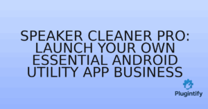 Read more about the article Speaker Cleaner Pro: Launch Your Own Essential Android Utility App Business