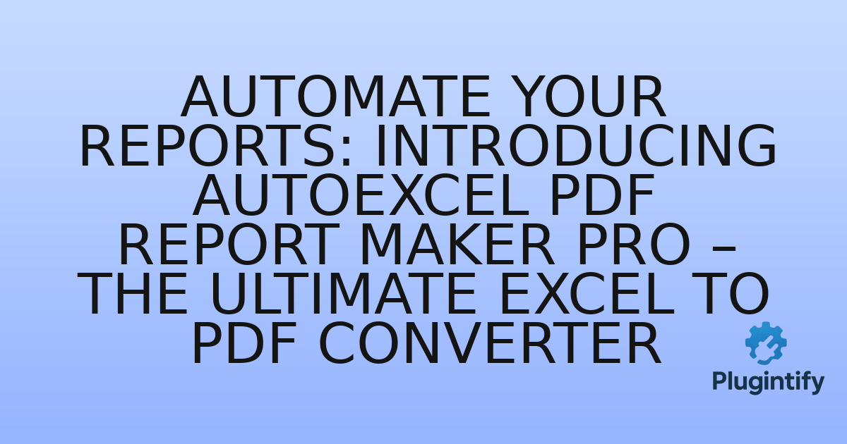 You are currently viewing Automate Your Reports: Introducing AutoExcel PDF Report Maker Pro – The Ultimate Excel to PDF Converter