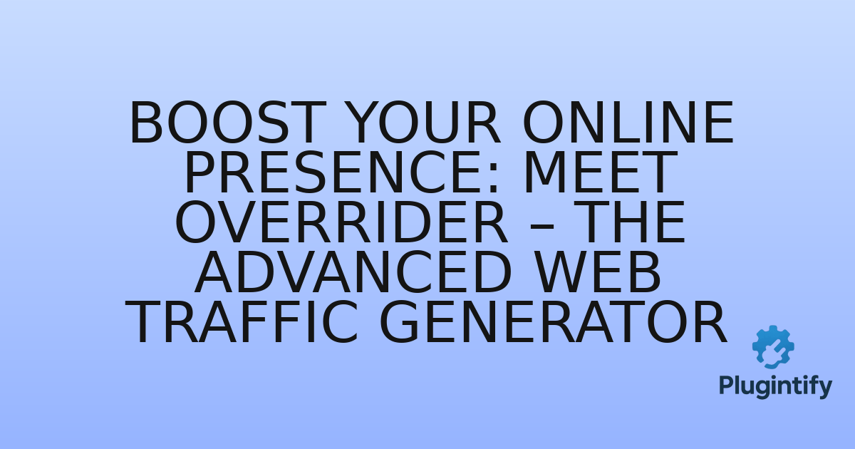 You are currently viewing Boost Your Online Presence: Meet Overrider – The Advanced Web Traffic Generator