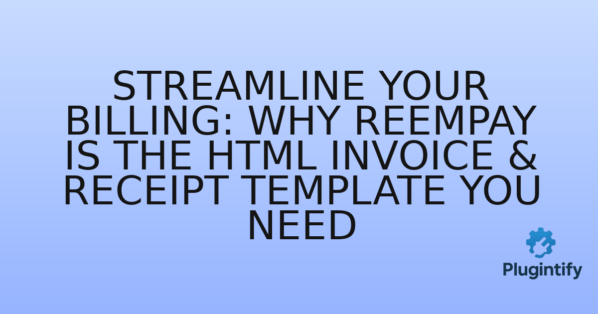 You are currently viewing Streamline Your Billing: Why ReemPay is the HTML Invoice & Receipt Template You Need