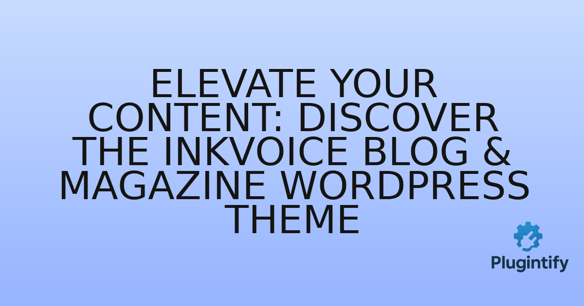 You are currently viewing Elevate Your Content: Discover the InkVoice Blog & Magazine WordPress Theme