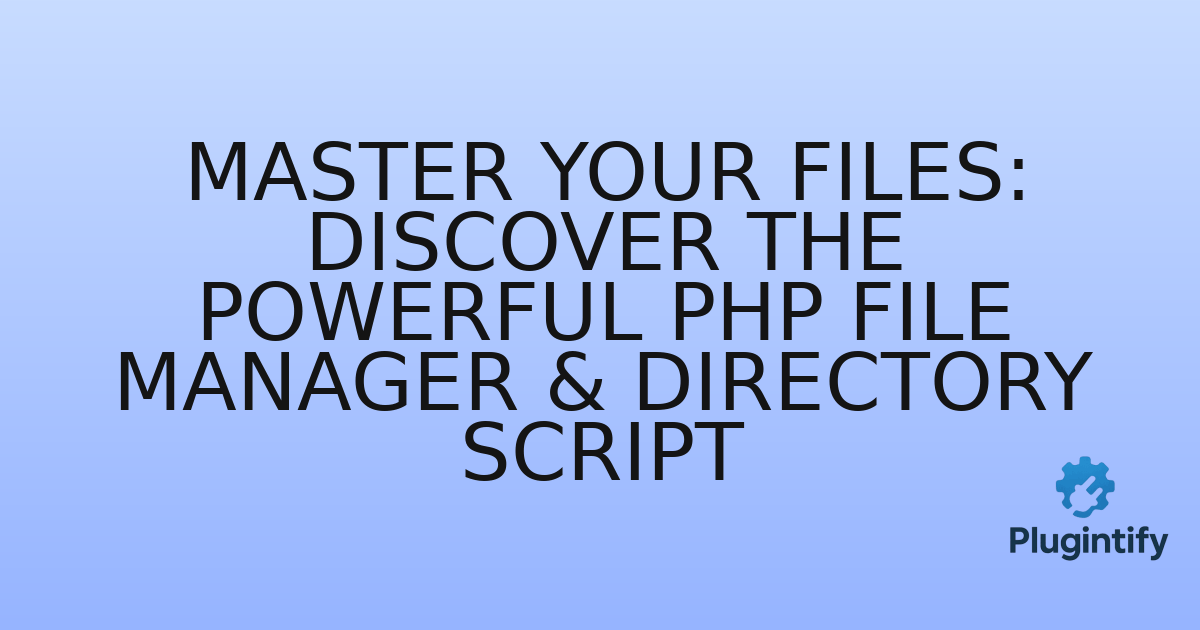 You are currently viewing Master Your Files: Discover the Powerful PHP File Manager & Directory Script