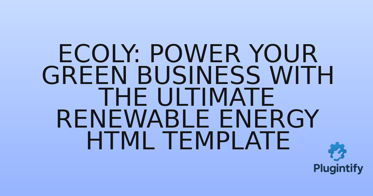 You are currently viewing Ecoly: Power Your Green Business with the Ultimate Renewable Energy HTML Template