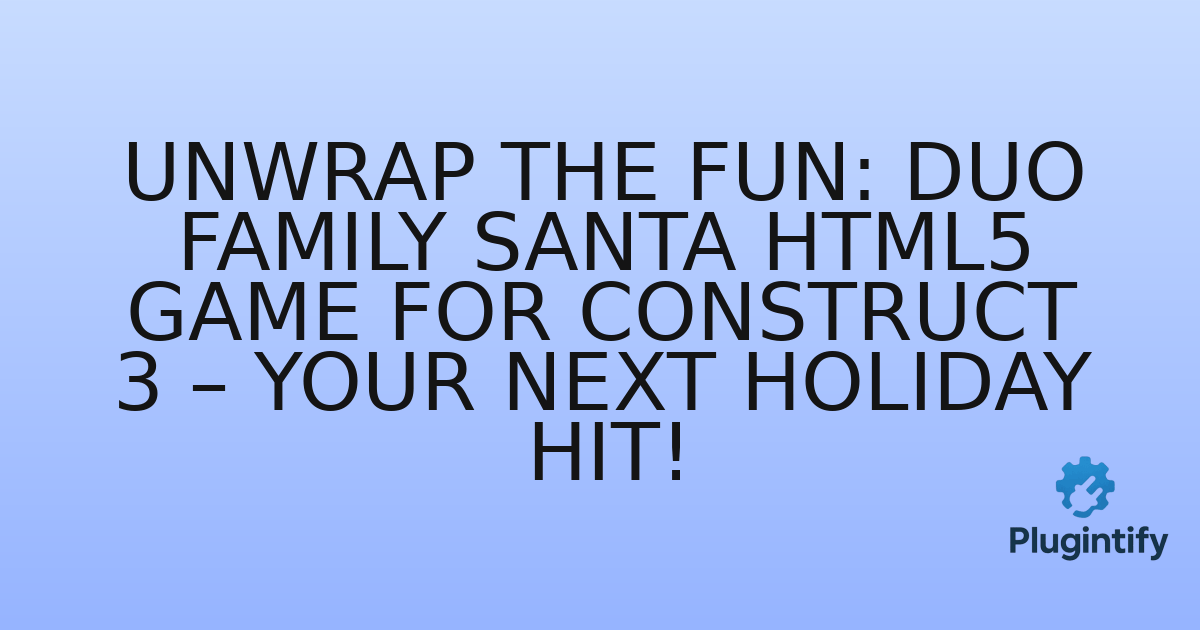 You are currently viewing Unwrap the Fun: Duo Family Santa HTML5 Game for Construct 3 – Your Next Holiday Hit!