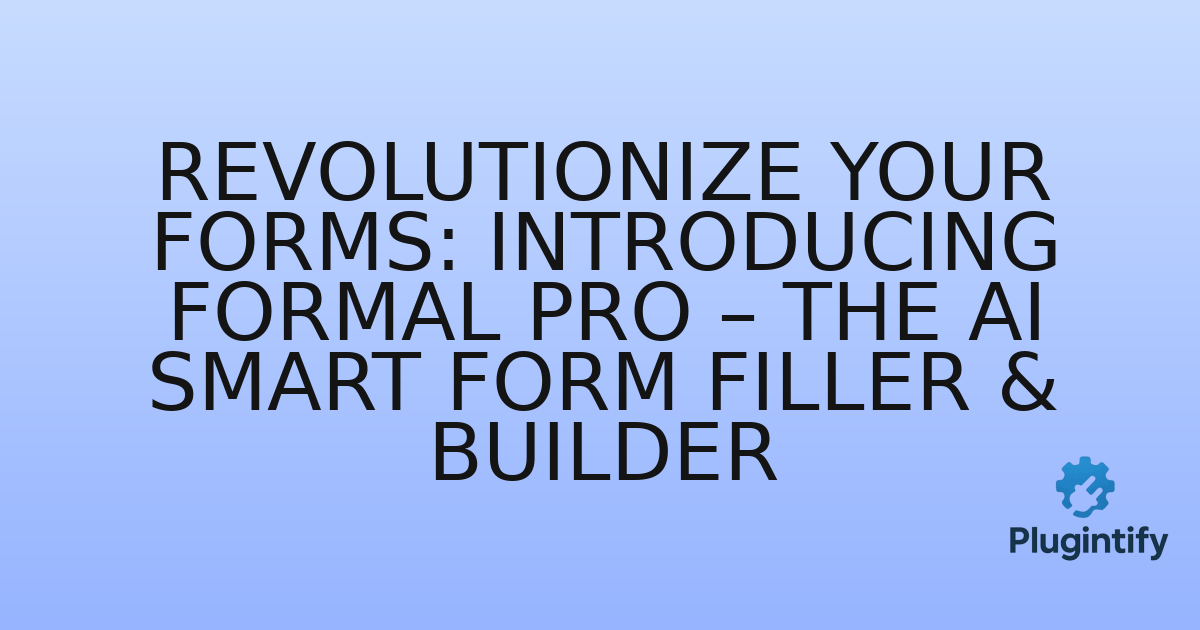 You are currently viewing Revolutionize Your Forms: Introducing Formal PRO – The AI Smart Form Filler & Builder