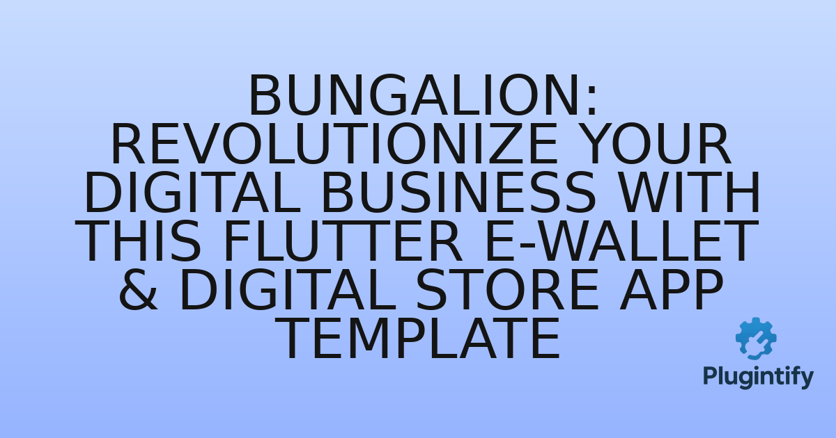 You are currently viewing Bungalion: Revolutionize Your Digital Business with This Flutter E-Wallet & Digital Store App Template