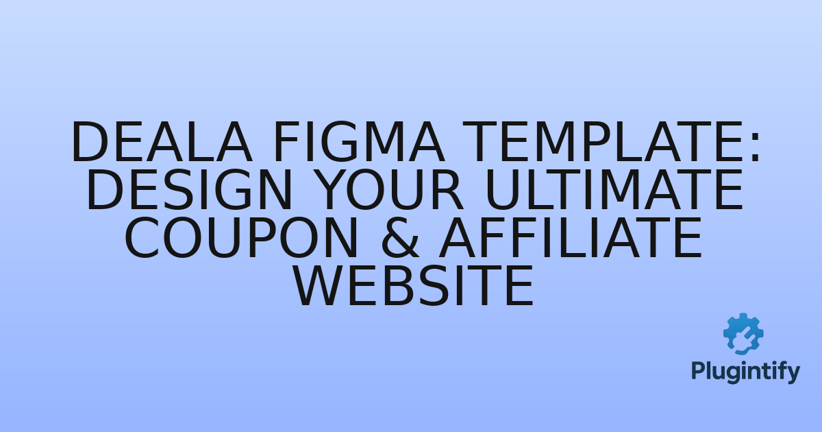 You are currently viewing Deala Figma Template: Design Your Ultimate Coupon & Affiliate Website