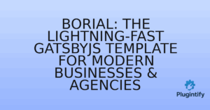 Read more about the article Borial: The Lightning-Fast GatsbyJS Template for Modern Businesses & Agencies