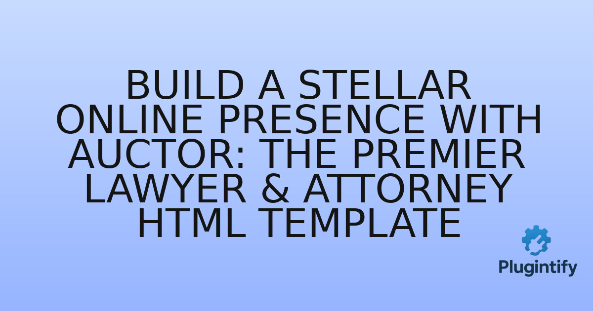 You are currently viewing Build a Stellar Online Presence with Auctor: The Premier Lawyer & Attorney HTML Template