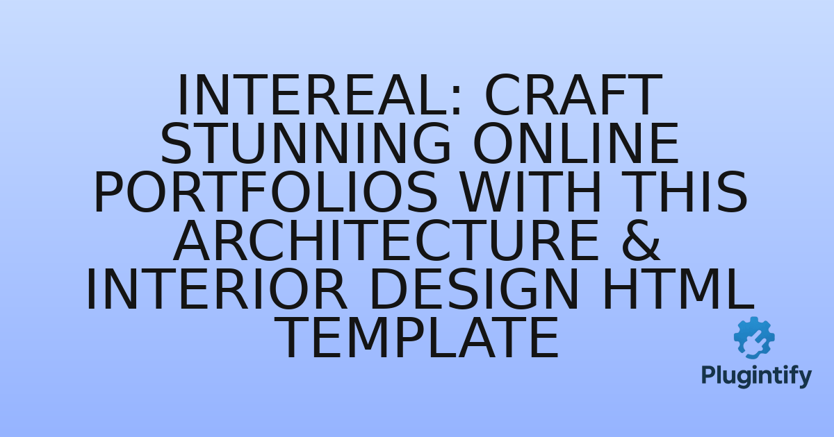 You are currently viewing Intereal: Craft Stunning Online Portfolios with this Architecture & Interior Design HTML Template