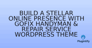 Read more about the article Build a Stellar Online Presence with Gofix Handyman & Repair Service WordPress Theme