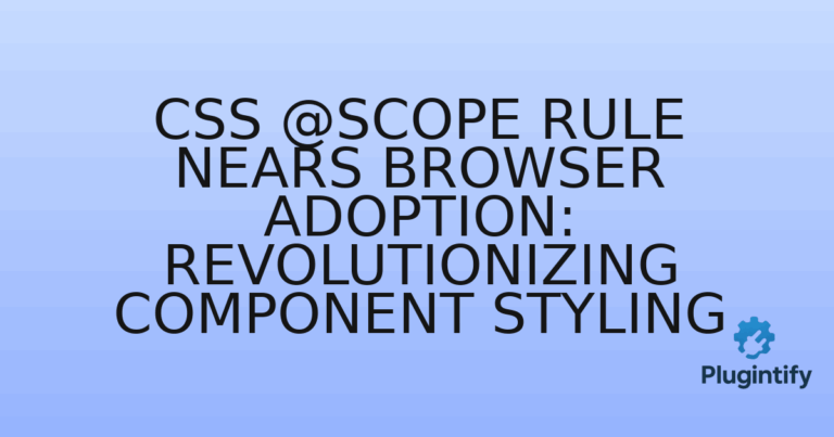 Read more about the article CSS @scope Rule Nears Browser Adoption: Revolutionizing Component Styling