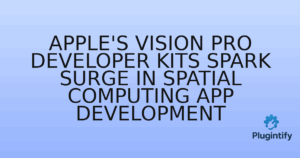 Read more about the article Apple’s Vision Pro Developer Kits Spark Surge in Spatial Computing App Development