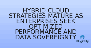Read more about the article Hybrid Cloud Strategies Mature as Enterprises Seek Optimized Performance and Data Sovereignty