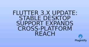 Read more about the article Flutter 3.x Update: Stable Desktop Support Expands Cross-Platform Reach