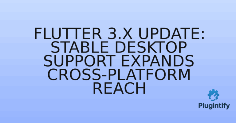 Read more about the article Flutter 3.x Update: Stable Desktop Support Expands Cross-Platform Reach