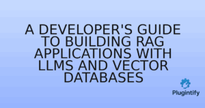 Read more about the article A Developer’s Guide to Building RAG Applications with LLMs and Vector Databases