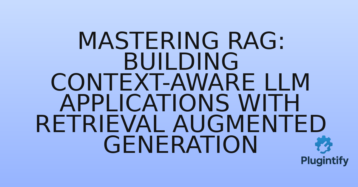You are currently viewing Mastering RAG: Building Context-Aware LLM Applications with Retrieval Augmented Generation