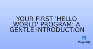 Read more about the article Your First ‘Hello World’ Program: A Gentle Introduction
