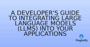 Read more about the article A Developer’s Guide to Integrating Large Language Models (LLMs) into Your Applications