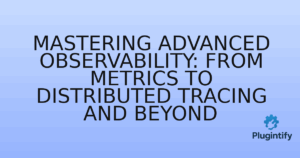 Read more about the article Mastering Advanced Observability: From Metrics to Distributed Tracing and Beyond