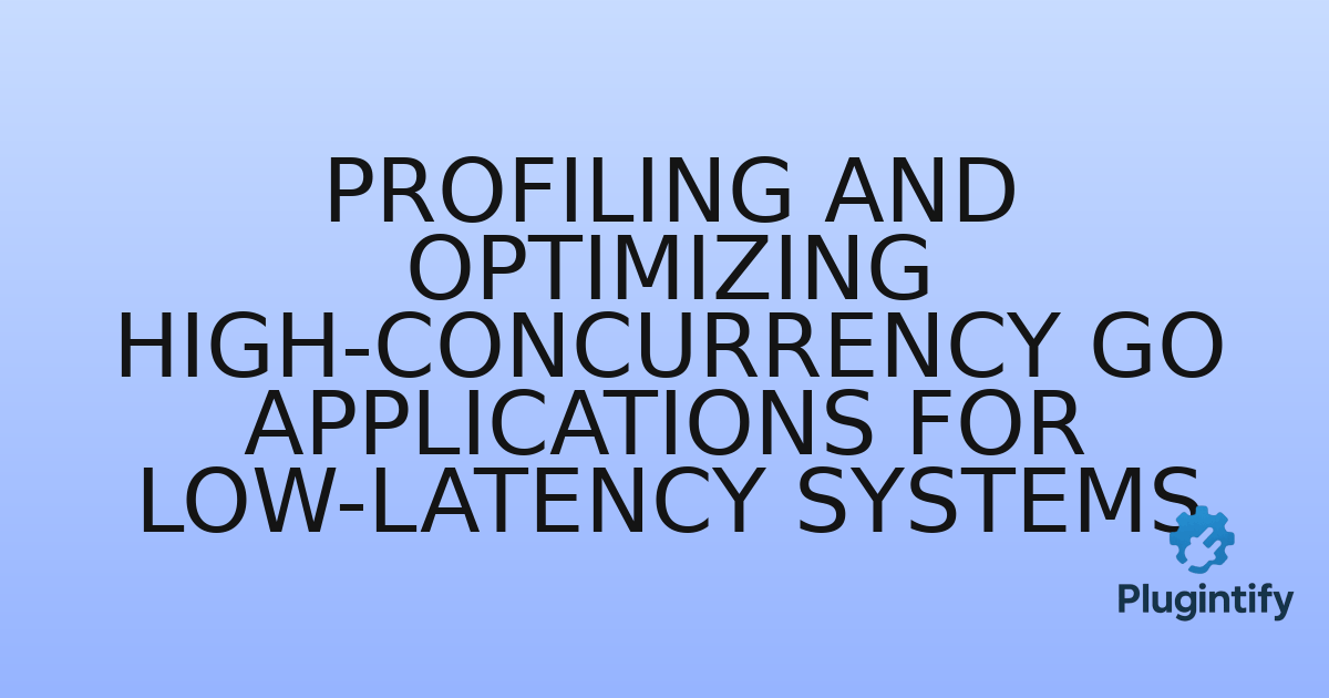 You are currently viewing Profiling and Optimizing High-Concurrency Go Applications for Low-Latency Systems
