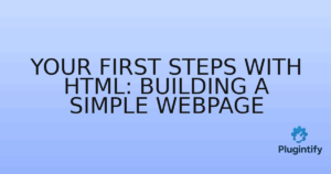 Read more about the article Your First Steps with HTML: Building a Simple Webpage