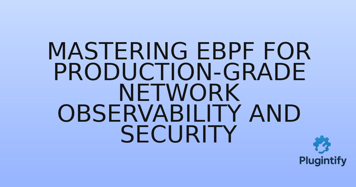 You are currently viewing Mastering eBPF for Production-Grade Network Observability and Security