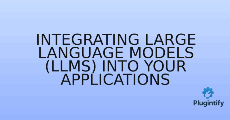 Read more about the article Integrating Large Language Models (LLMs) into Your Applications