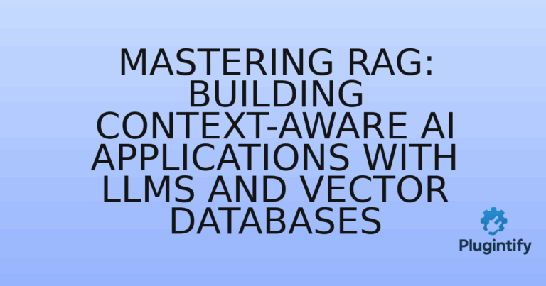 Read more about the article Mastering RAG: Building Context-Aware AI Applications with LLMs and Vector Databases