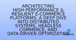 Read more about the article Architecting High-Performance & Resilient E-commerce Platforms: A Deep Dive into Distributed Systems, Headless Commerce, and Data-Driven Optimization