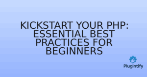 Read more about the article Kickstart Your PHP: Essential Best Practices for Beginners