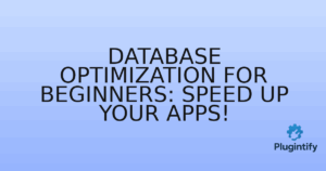 Read more about the article Database Optimization for Beginners: Speed Up Your Apps!