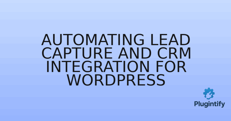 Read more about the article Automating Lead Capture and CRM Integration for WordPress