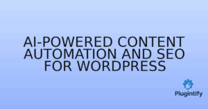 Read more about the article AI-Powered Content Automation and SEO for WordPress
