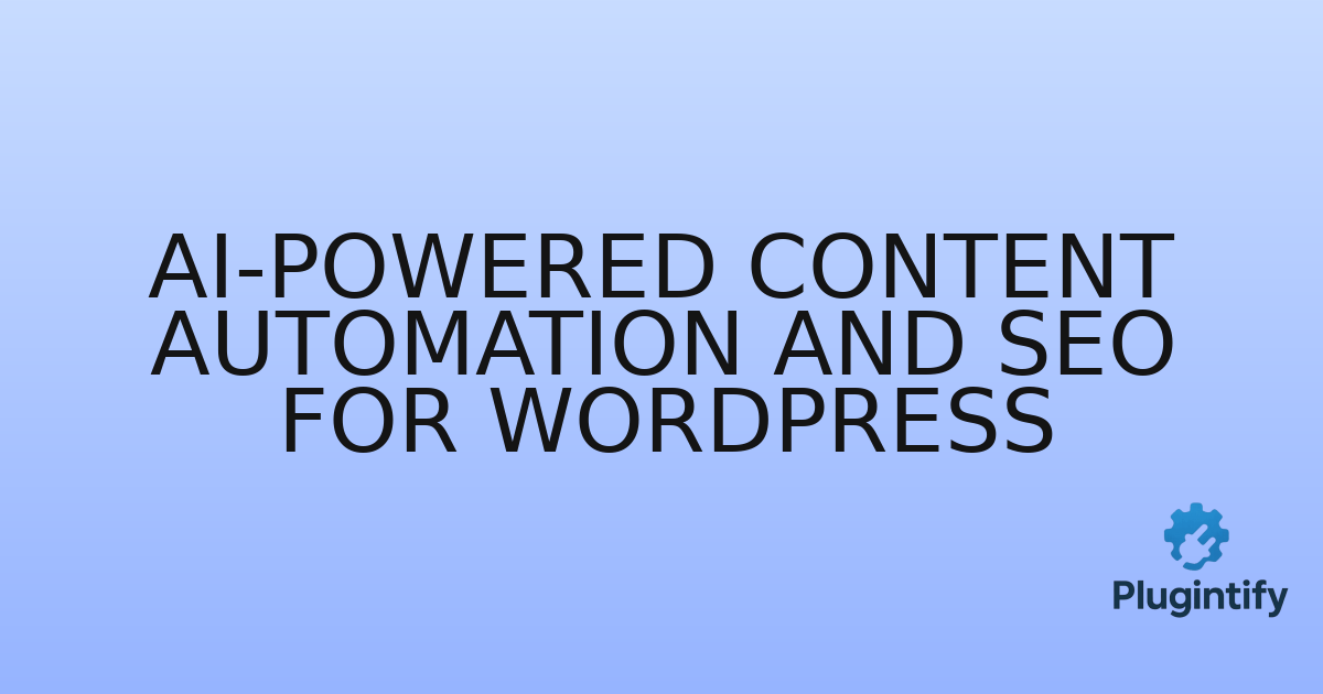 You are currently viewing AI-Powered Content Automation and SEO for WordPress