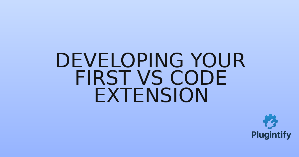 You are currently viewing Developing Your First VS Code Extension