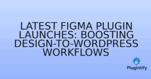 Read more about the article Latest Figma Plugin Launches: Boosting Design-to-WordPress Workflows