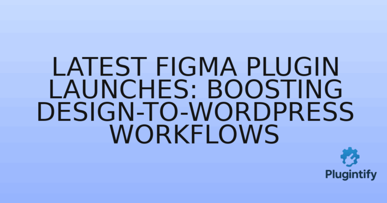 Read more about the article Latest Figma Plugin Launches: Boosting Design-to-WordPress Workflows