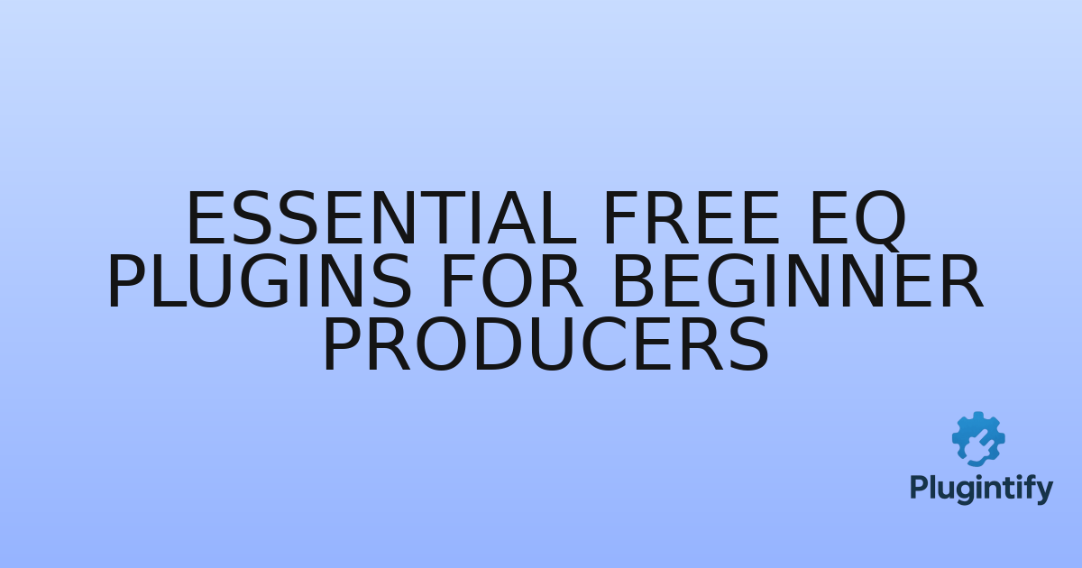 You are currently viewing Essential Free EQ Plugins for Beginner Producers