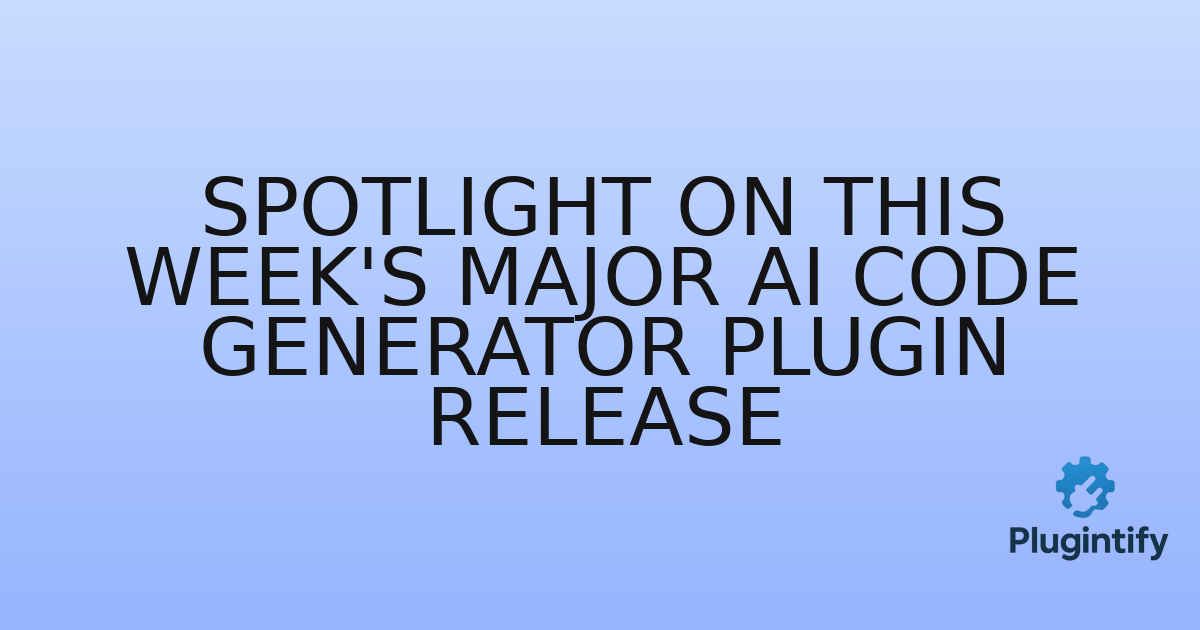 You are currently viewing Spotlight on This Week’s Major AI Code Generator Plugin Release